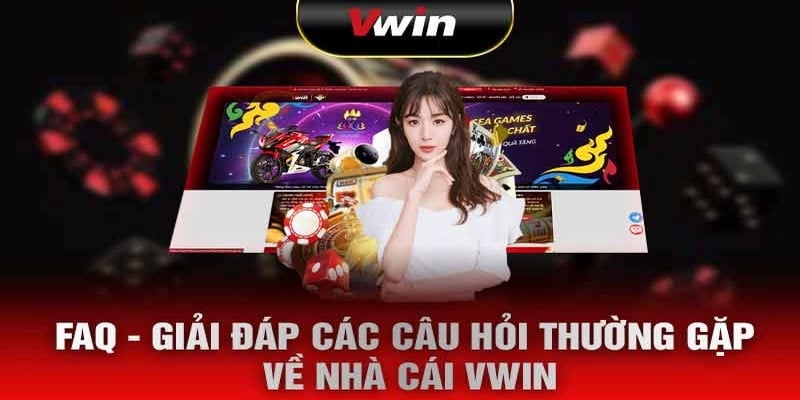 Một Số Câu Hỏi Thường Gặp Khi Tham Gia Cá Cược Tại Vwin